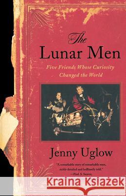 The Lunar Men Jenny Uglow Jennifer S. Uglow 9780374528881 Farrar Straus Giroux