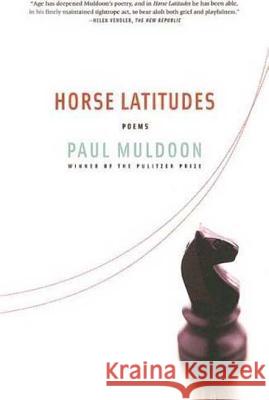 Horse Latitudes: Poems Paul Muldoon 9780374531010