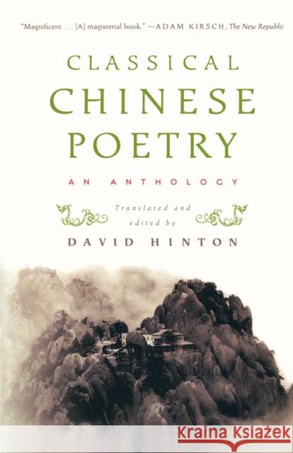 Classical Chinese Poetry: An Anthology Hinton, David 9780374531904 Farrar Straus Giroux