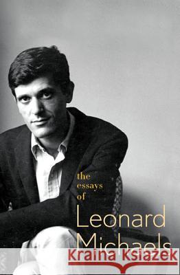 The Essays of Leonard Michaels Leonard Michaels 9780374532260 Farrar Straus Giroux