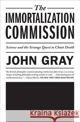 Immortalization Commission Fellow John Gray (Institute of Education University of London UK) 9780374533236