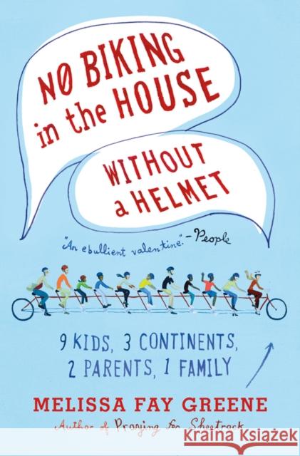 No Biking in the House Without a Helmet: 9 Kids, 3 Continents, 2 Parents, 1 Family Melissa Fay Greene 9780374533380