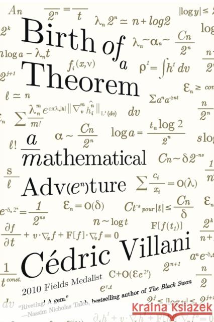 Birth of a Theorem: A Mathematical Adventure Cedric Villani Malcolm Debevoise 9780374536671