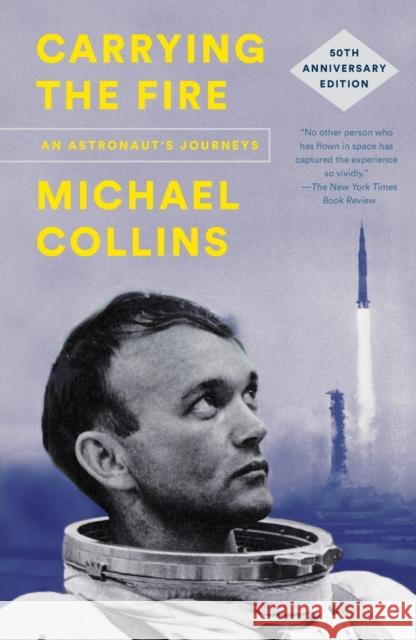Carrying the Fire: An Astronaut's Journeys Collins, Michael 9780374537760