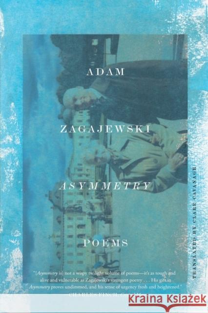 Asymmetry: Poems Adam Zagajewski Clare Cavanagh 9780374538736