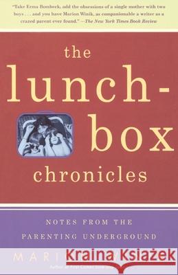 The Lunch-Box Chronicles: Notes from the Parenting Underground Marion Winik 9780375701702 Vintage Books USA