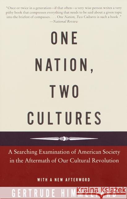 One Nation, Two Cultures: A Searching Examination of American Society in the Aftermath of Our Cultural Rev olution Gertrude Himmelfarb 9780375704109 Vintage Books USA