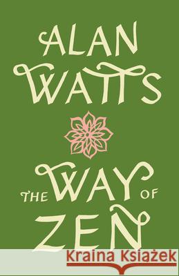 The Way of Zen =: [Zendao] Watts, Alan 9780375705106