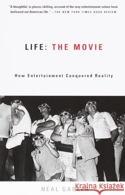 Life: The Movie: How Entertainment Conquered Reality Gabler, Neal 9780375706530 Vintage Books USA