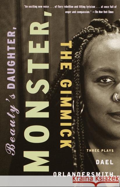 Beauty's Daughter, Monster, the Gimmick: Three Plays Dael Orlandersmith 9780375708718 Vintage Books USA