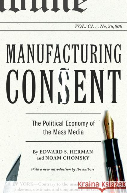 Manufacturing Consent: The Political Economy of the Mass Media Edward S. Herman Noam Chomsky 9780375714498 Random House USA Inc