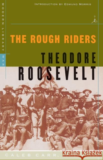 The Rough Riders Roosevelt, Theodore 9780375754760 Modern Library