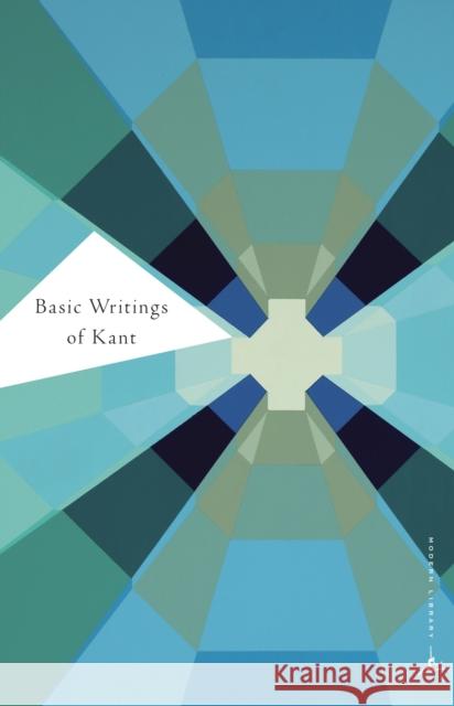Basic Writings of Kant Immanuel Kant Allen W. Wood Allen W. Wood 9780375757334 Modern Library
