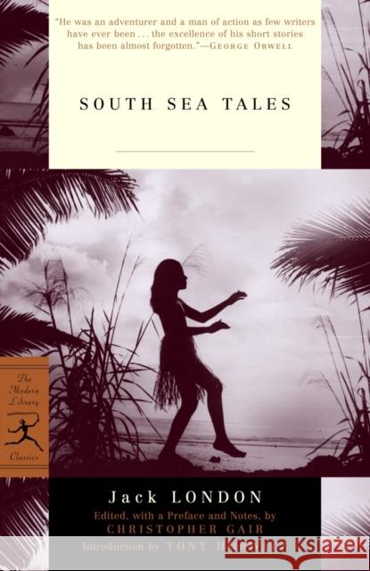 South Sea Tales Jack London Tony Horwitz Christopher Gair 9780375759291 Modern Library