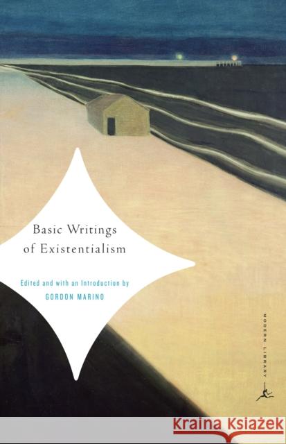 Basic Writings of Existentialism Gordon Marino Gordon D Gordon Marino 9780375759895 Modern Library