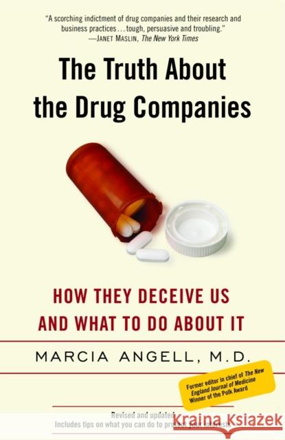 The Truth About the Drug Companies: How They Deceive Us and What to Do About It Marcia Angell 9780375760945 Random House USA Inc