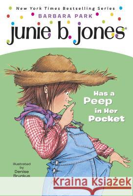 Junie B. Jones Has a Peep in Her Pocket Barbara Park Denise Brunkus 9780375800405 Random House Children's Books