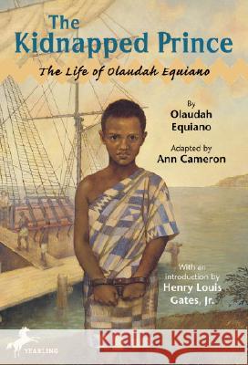 The Kidnapped Prince: The Life of Olaudah Equiano Olaudiah Equiano Ann Cameron Ann Cameron 9780375803468 Random House