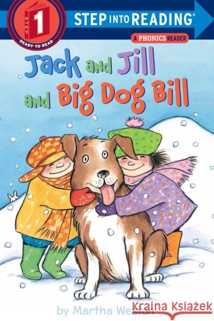 Jack and Jill and Big Dog Bill: A Phonics Reader Weston, Martha 9780375812484 Random House Books for Young Readers