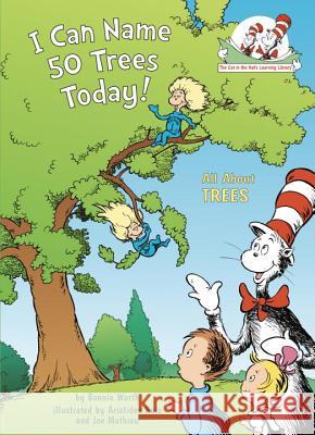 I Can Name 50 Trees Today!: All about Trees Bonnie Worth Aristides Ruiz Joe Mathieu 9780375822773 Random House Books for Young Readers