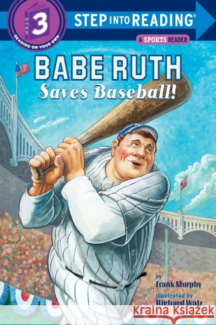 Babe Ruth Saves Baseball! Murphy Frank Richard Walz 9780375830488 Random House Books for Young Readers