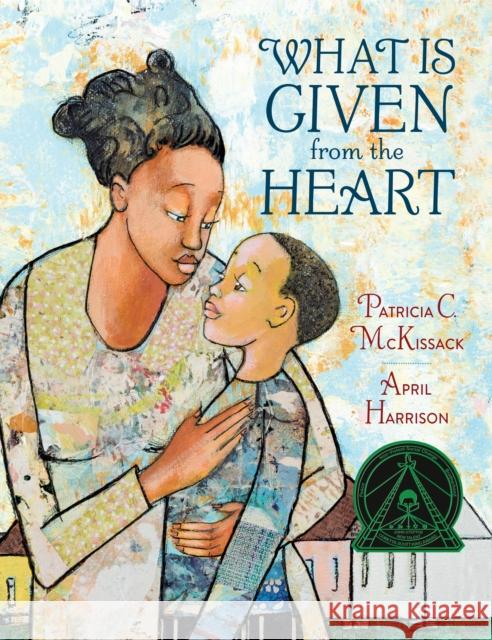 What Is Given from the Heart Patricia C. McKissack April Harrison 9780375836152 Schwartz & Wade Books