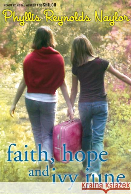 Faith, Hope, and Ivy June Naylor, Phyllis Reynolds 9780375844911