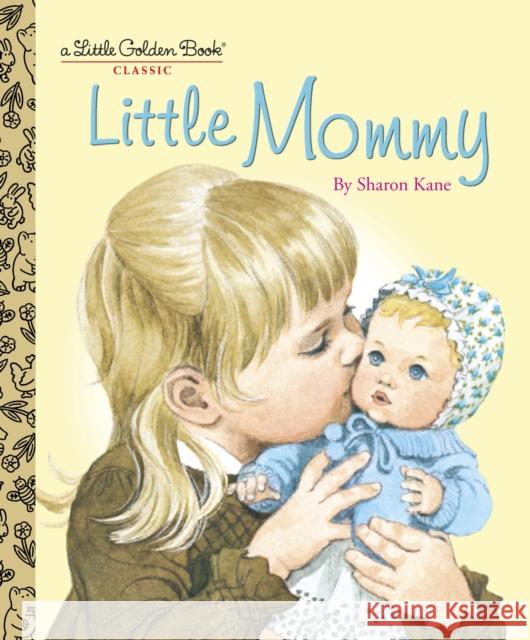Little Mommy Kane, Sharon 9780375848209 Random House USA Inc