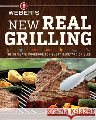Weber's New Real Grilling Jamie Purviance 9780376027986 Oxmoor House