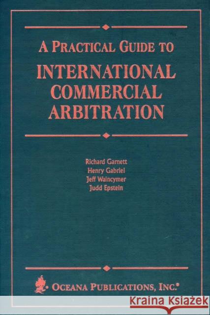 Practical Guide to International Commercial Arbitration Epstein, Judd 9780379213966 Oxford University Press, USA