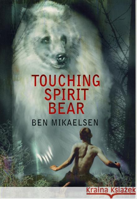 Touching Spirit Bear Ben Mikaelsen 9780380805600 HarperTrophy