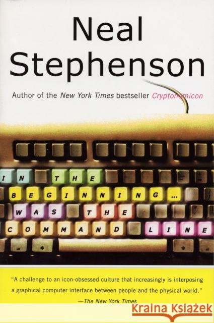 In the Beginning...Was the Command Line Neal Stephenson 9780380815937 Harper Perennial