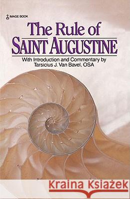 The Rule of Saint Augustine Tarsicius J. Va Raymond Canning Saint Augustine of Hippo 9780385232418 Image