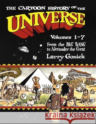 The Cartoon History of the Universe: Volumes 1-7: From the Big Bang to Alexander the Great Larry Gonick 9780385265201 Main Street Books