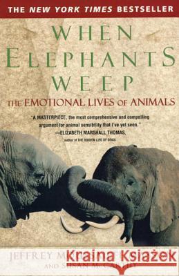 When Elephants Weep: The Emotional Lives of Animals Jeffrey Moussaieff Masson Susan McCarthy Jeffrey Moussaieff Masson 9780385314282 Delta