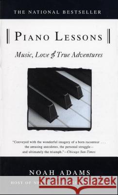 Piano Lessons: Music, Love, and True Adventures Noah Adams 9780385318211 Delta