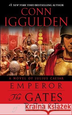 Emperor: The Gates of Rome: A Novel of Julius Caesar Conn Iggulden 9780385343015 Delta