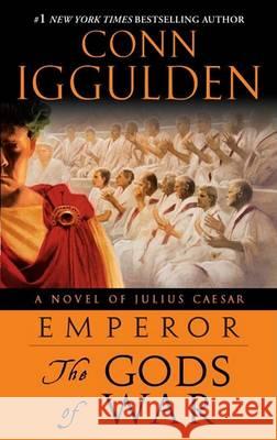 Emperor: The Gods of War: A Novel of Julius Caesar Conn Iggulden 9780385343572 Delta