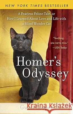Homer's Odyssey: A Fearless Feline Tale, or How I Learned about Love and Life with a Blind Wonder Cat Gwen Cooper 9780385343985