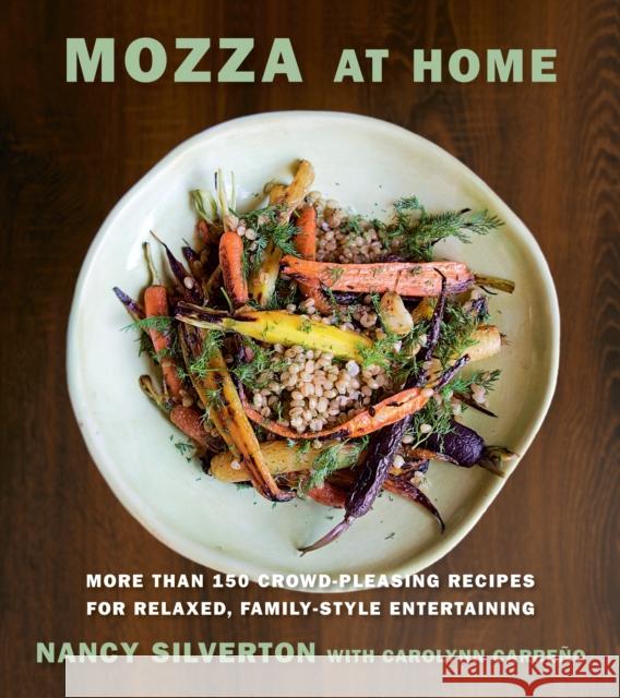 Mozza at Home: More Than 150 Crowd-Pleasing Recipes for Relaxed, Family-Style Entertaining: A Cookbook Silverton, Nancy 9780385354325 Knopf Publishing Group