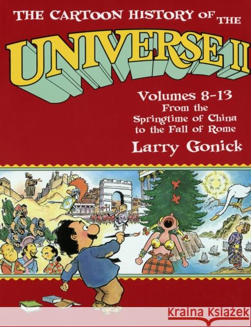 The Cartoon History of the Universe II: Volumes 8-13: From the Springtime of China to the Fall of Rome Gonick, Larry 9780385420938 Main Street Books