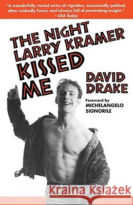 The Night Larry Kramer Kissed Me David Drake Michelangelo Signorile 9780385472043 Anchor Books