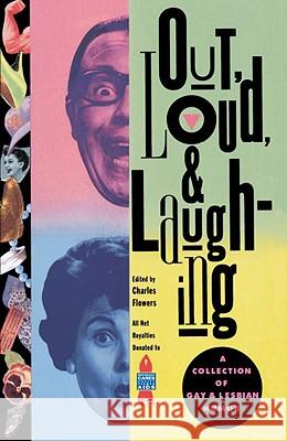 Out, Loud, & Laughing: A Collection of Gay & Lesbian Humor Charles Flowers 9780385476188 Anchor Books