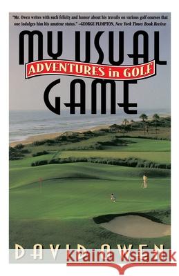 My Usual Game: Adventures in Golf David Owen 9780385483384