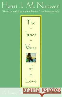 The Inner Voice of Love: A Journey Through Anguish to Freedom Henri J. M. Nouwen 9780385483483 Image