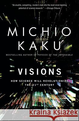Visions: How Science Will Revolutionize the 21st Century Michio Kaku Michio Kaku 9780385484992 Anchor Books