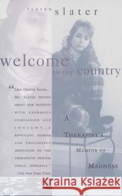 Welcome to My Country: A Therapist's Memoir of Madness Lauren Slater 9780385487399 Anchor Books