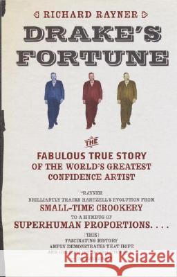 Drake's Fortune: The Fabulous True Story of the World's Greatest Confidence Artist Rayner                                   Richard Rayner 9780385499507 Anchor Books