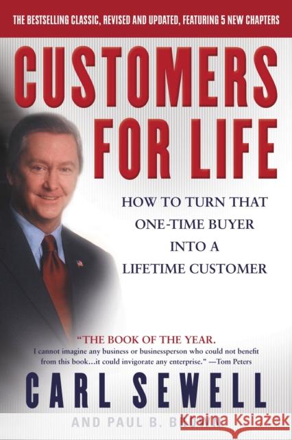 Customers for Life: How to Turn That One-Time Buyer Into a Lifetime Customer Carl Sewell Paul B. Brown 9780385504454 Currency