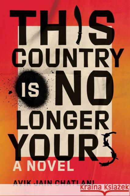 This Country Is No Longer Yours: A Novel Avik Jain Chatlani 9780385688703 Doubleday Canada